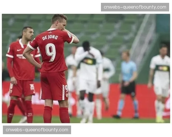 伤病报告：塞维利亚头号定位球手因肌肉不适将缺席数周